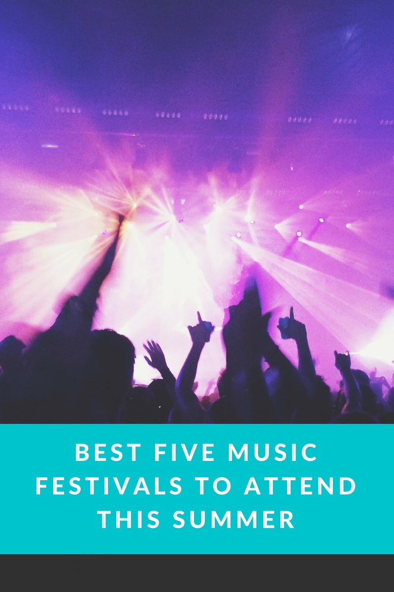Best Five Music Festivals to Attend This Summer