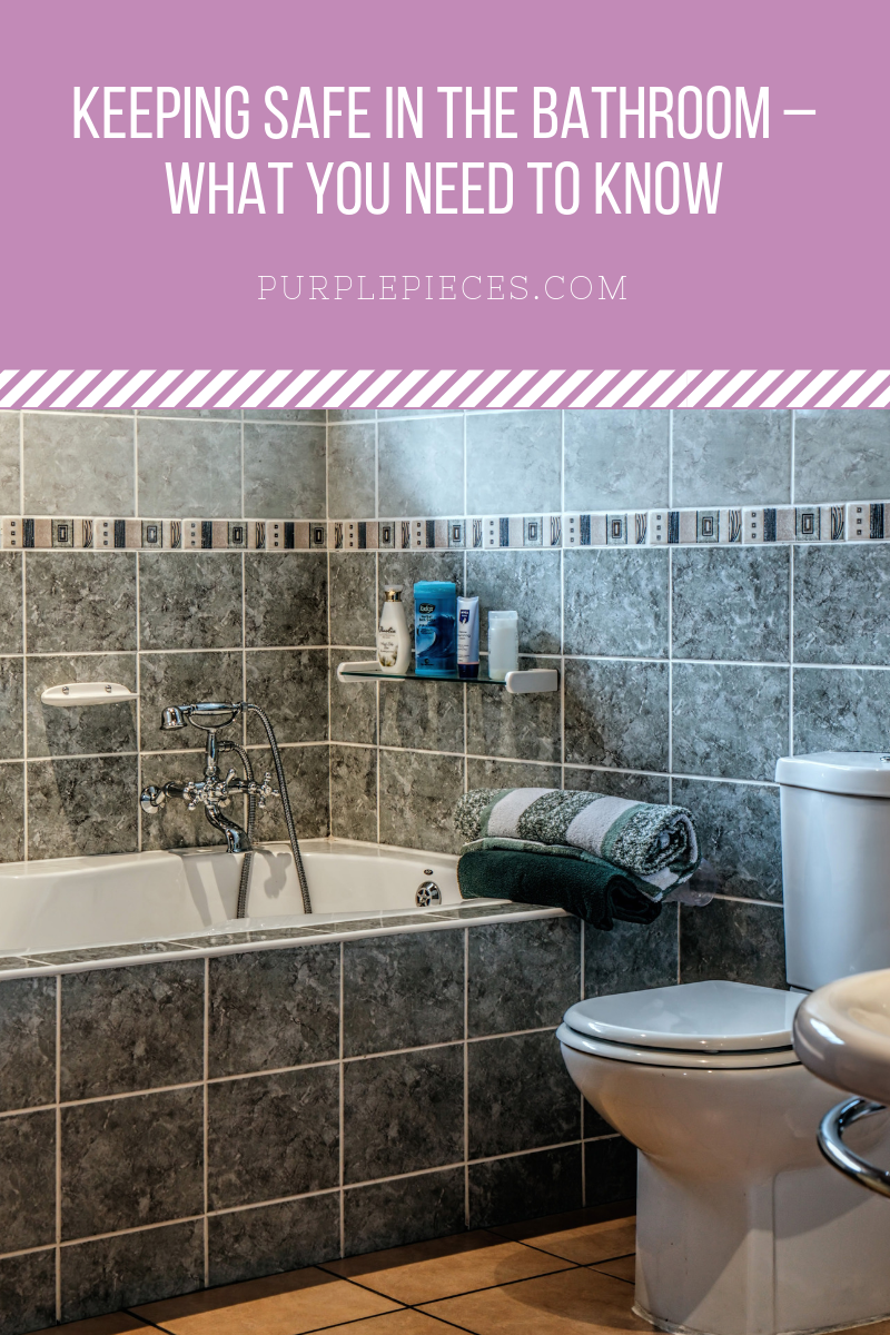 Keeping Safe in the Bathroom – What You Need to Know