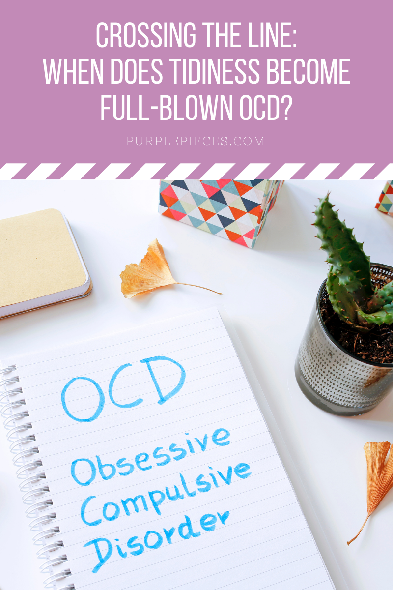 Crossing the Line: When Does Tidiness Become Full-Blown OCD?