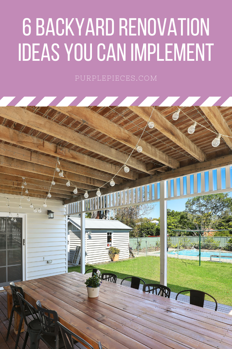 6 Backyard Renovation Ideas You Can Implement