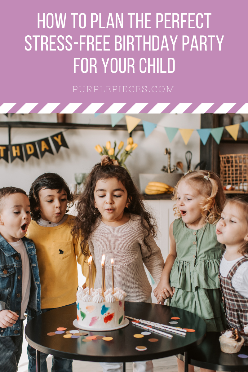 How to Plan the Perfect Stress-Free Birthday Party for Your Child