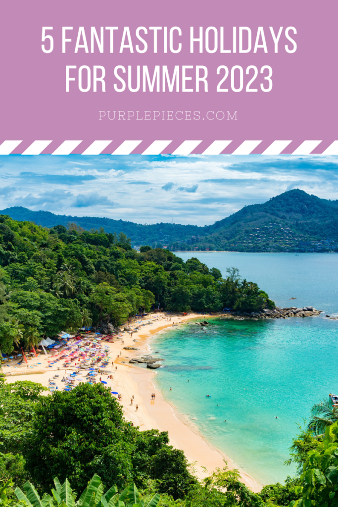 5 Fantastic Holidays for Summer 2023